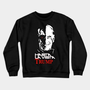 biden hasta la vista trump Crewneck Sweatshirt